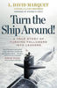 Turn The Ship Around!: A True Story of Turning Followers Into Leaders