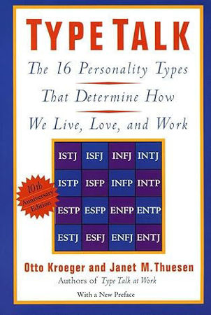 Type Talk: The 16 Personality Types: The 16 Personality Types That Determine How We Live, Love, and Work