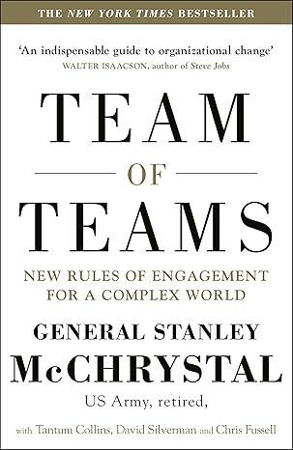 Team of Teams: New Rules of Engagement for a Complex World