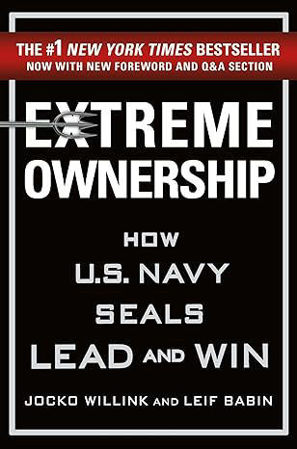 Extreme Ownership: How U.S. Navy SEALs Lead and Win
