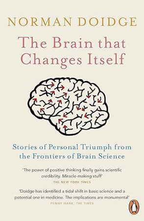 The Brain That Changes Itself: Stories of Personal Triumph from the Frontiers of Brain Science