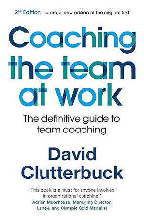 Coaching the Team at Work: The definitive guide to team coaching