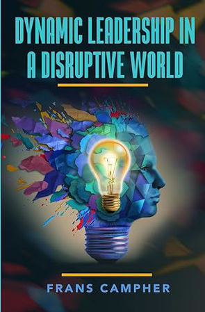 Dynamic Leadership in a Disruptive World